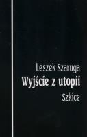 Wyjście z utopii. Autor: Szaruga Leszek. SmakLiter.pl Okładka książki Wyjście z utopii