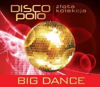 Złota Kolekcja Disco Polo - Big Dance. Autor: Big Dance. SmakLiter.pl Okładka książki Złota Kolekcja Disco Polo - Big Dance