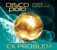 Złota Kolekcja Disco Polo - Ex Problem. Autor: Ex Problem. SmakLiter.pl Okładka książki Złota Kolekcja Disco Polo - Ex Problem