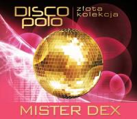 Złota Kolekcja Disco Polo - Mister Dex. Autor: Mister Dex. SmakLiter.pl Okładka książki Złota Kolekcja Disco Polo - Mister Dex