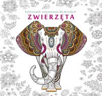 Zwierzęta kolorowanki antystresowe dla dorosłych. Autor: Opracowanie zbiorowe. SmakLiter.pl Okładka książki Zwierzęta kolorowanki antystresowe dla dorosłych