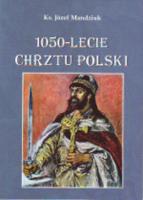 1050-lecie Chrztu Polski. Autor: Mandziuk Józef. SmakLiter.pl Okładka książki 1050-lecie Chrztu Polski