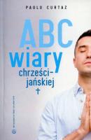 ABC wiary chrześcijańskiej. Autor: Paolo Curtaz. SmakLiter.pl Okładka książki ABC wiary chrześcijańskiej