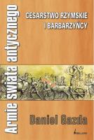 Armie świata antycznego. Cesarstwo Rzymskie i barbarzyńcy. Autor: Gazda Daniel. SmakLiter.pl Okładka książki Armie świata antycznego. Cesarstwo Rzymskie i barbarzyńcy