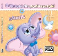 Bajeczki do poduszeczki. Słonik. Autor: Śnieżkowska-Bielak Elżbieta. SmakLiter.pl Okładka książki Bajeczki do poduszeczki. Słonik