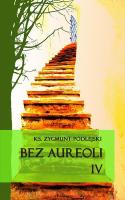 Bez aureoli IV. Autor: Podlejski Zygmunt. SmakLiter.pl Okładka książki Bez aureoli IV