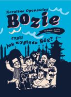 Bozie czyli jak wygląda Bóg. Autor: Karolina Oponowicz. SmakLiter.pl Okładka książki Bozie czyli jak wygląda Bóg