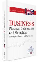 Business Phrases, Collocations and Metaphors. Glossary with Practice and Answer Key. Autor: Jendrych Elżbieta. SmakLiter.pl Okładka książki Business Phrases, Collocations and Metaphors. Glossary with Practice and Answer Key