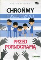 Chrońmy nasze dzieci przed pornografią DVD. Autor: Teresa Król. SmakLiter.pl Okładka książki Chrońmy nasze dzieci przed pornografią DVD