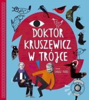 Doktor Kruszewicz w Trójce Rozmawia Dariusz Pieróg + CD. Autor: Kruszewicz Andrzej G., Dariusz Pieróg. SmakLiter.pl Okładka książki Doktor Kruszewicz w Trójce Rozmawia Dariusz Pieróg + CD
