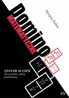 Domino matematyczne Zestaw 60 gier dla uczniów szkoły podstawowej oraz gimnazjalnej. Autor: Marzena Kubera. SmakLiter.pl Okładka książki Domino matematyczne Zestaw 60 gier dla uczniów szkoły podstawowej oraz gimnazjalnej