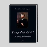 Droga do świętości. W stronę doskonałości. Autor: św. Alfons Maria de Liguori. SmakLiter.pl Okładka książki Droga do świętości. W stronę doskonałości