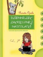 Dzienniczek zakręconej nastolatki Część 7. Autor: Opala Renata. SmakLiter.pl Okładka książki Dzienniczek zakręconej nastolatki Część 7
