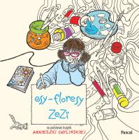 Esy-Floresy Zezi. Autor: Agnieszka Chylińska. SmakLiter.pl Okładka książki Esy-Floresy Zezi