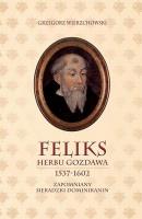 Okładka książki Feliks herbu Gozdawa (1537-1602)
