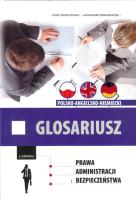 Glosariusz z zakresu prawa, administracji i bezpieczeństwa polsko-angielsko-niemiecki. Autor: Zbaraszewska Anna, Zbaraszewska Aleksandra. SmakLiter.pl Okładka książki Glosariusz z zakresu prawa, administracji i bezpieczeństwa polsko-angielsko-niemiecki