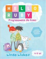 Hello Ruby. Programowanie dla dzieci.. Autor: Linda Liukas. SmakLiter.pl Okładka książki Hello Ruby. Programowanie dla dzieci.