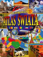 Ilustrowany atlas świata. Autor: Opracowanie zbiorowe. SmakLiter.pl Okładka książki Ilustrowany atlas świata