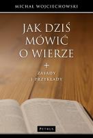 Jak dziś mówić o wierze. Autor: Michał Wojciechowski. SmakLiter.pl Okładka książki Jak dziś mówić o wierze