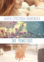 Jak powietrze. Autor: Agata Czykierda-Grabowska. SmakLiter.pl Okładka książki Jak powietrze