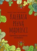 Kalebasa pełna mądrości. Autor: Addai Patrick, Michelena Jokin. SmakLiter.pl Okładka książki Kalebasa pełna mądrości