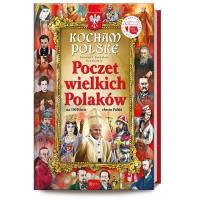 Kocham Polskę. Poczet wielkich Polaków. Autor: Joanna i Jarosław Szarkowie. SmakLiter.pl Okładka książki Kocham Polskę. Poczet wielkich Polaków