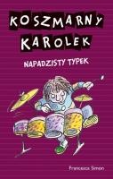 Koszmarny Karolek. Napadzisty typek w. 2016. Autor: Simon Francesca. SmakLiter.pl Okładka książki Koszmarny Karolek. Napadzisty typek w. 2016
