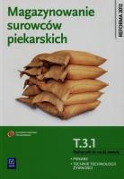 Magazynowanie surowców piekarskich. Kwalifikacja T.3.1. Podr. Autor: Krystyna Jarosz. SmakLiter.pl Okładka książki Magazynowanie surowców piekarskich. Kwalifikacja T.3.1. Podr