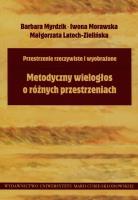 Metodyczny wielogłos o różnych przestrzeniach. Autor: Myrdzik Barbara, Morawska Iwona, Latoch-Zielińska Małgorzata. SmakLiter.pl Okładka książki Metodyczny wielogłos o różnych przestrzeniach