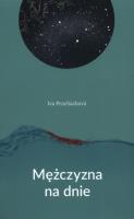 Mężczyzna na dnie. Autor: Iva Prochzkov. SmakLiter.pl Okładka książki Mężczyzna na dnie
