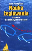 Nauka żeglowania. Autor: Maciejowski  Jacek. SmakLiter.pl Okładka książki Nauka żeglowania