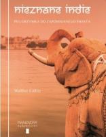Nieznane Indie. Pielgrzymka do zapomnianego świata. Autor: Walter Eidlitz. SmakLiter.pl Okładka książki Nieznane Indie. Pielgrzymka do zapomnianego świata