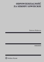 Odpowiedzialność za szkody łowieckie. Autor: Rakoczy Bartosz. SmakLiter.pl Okładka książki Odpowiedzialność za szkody łowieckie