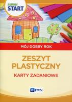 Pewny start Mój dobry rok Zeszyt plastyczny Karty zadaniowe. Autor: Aneta Pliwka, Katarzyna Radzka, Barbara Szostak. SmakLiter.pl Okładka książki Pewny start Mój dobry rok Zeszyt plastyczny Karty zadaniowe