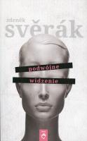 Podwójne widzenie. Autor: Zdenek Sverak. SmakLiter.pl Okładka książki Podwójne widzenie