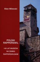 Polski Rapperswil. Autor: Stanisław Milewski. SmakLiter.pl Okładka książki Polski Rapperswil