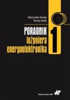 Poradnik inżyniera energoelektronika Tom 1. Autor: Nowak Mieczysław, Barlik Roman. SmakLiter.pl Okładka książki Poradnik inżyniera energoelektronika Tom 1