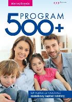 Okładka książki Program 500+. Jak mądrze zainwestować dodatkowy kapitał rodzinny
