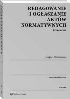Redagowanie i ogłaszanie aktów normatywnych Komentarz. Autor: Wierczyński Grzegorz. SmakLiter.pl Okładka książki Redagowanie i ogłaszanie aktów normatywnych Komentarz