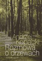 Rozmowa o drzewach. Autor: Kopacki Andrzej. SmakLiter.pl Okładka książki Rozmowa o drzewach