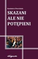 Skazani ale nie potępieni. Autor: Pierzchała Kazimierz. SmakLiter.pl Okładka książki Skazani ale nie potępieni