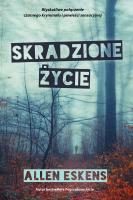 Skradzione życie. Autor: Allen Eskens. SmakLiter.pl Okładka książki Skradzione życie