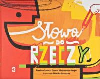 Słowa do rzeczy. Autor: Lasota Ewelina, Majkowska-Szajer Dorota. SmakLiter.pl Okładka książki Słowa do rzeczy