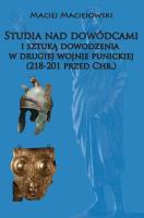 Studia nad dowódcami i sztuką dowodzenia w II woj punickiej. Autor: Maciejowski Maciej. SmakLiter.pl Okładka książki Studia nad dowódcami i sztuką dowodzenia w II woj punickiej