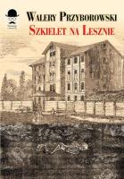 Szkielet na Lesznie. Autor: Walery Przyborowski. SmakLiter.pl Okładka książki Szkielet na Lesznie