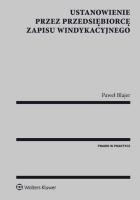 Ustanowienie przez przedsiębiorcę zapisu windykacyjnego. Autor: Blajer Paweł. SmakLiter.pl Okładka książki Ustanowienie przez przedsiębiorcę zapisu windykacyjnego
