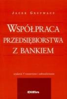 Współpraca przedsiębiorstwa z bankiem. Autor: Jacek Grzywacz. SmakLiter.pl Okładka książki Współpraca przedsiębiorstwa z bankiem