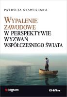 Wypalenie zawodowe w perspektywie wyzwań współczesnego świata. Autor: Stawiarska Patrycja. SmakLiter.pl Okładka książki Wypalenie zawodowe w perspektywie wyzwań współczesnego świata