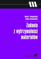 Zadania z wytrzymałości materiałów. Autor: Niezgodziński Michał E., Niezgodziński Tadeusz. SmakLiter.pl Okładka książki Zadania z wytrzymałości materiałów
