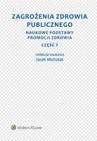 Zagrożenia zdrowia publicznego Część 3 Naukowe podstawy promocji zdrowia. Autor: Michalak Jacek. SmakLiter.pl Okładka książki Zagrożenia zdrowia publicznego Część 3 Naukowe podstawy promocji zdrowia